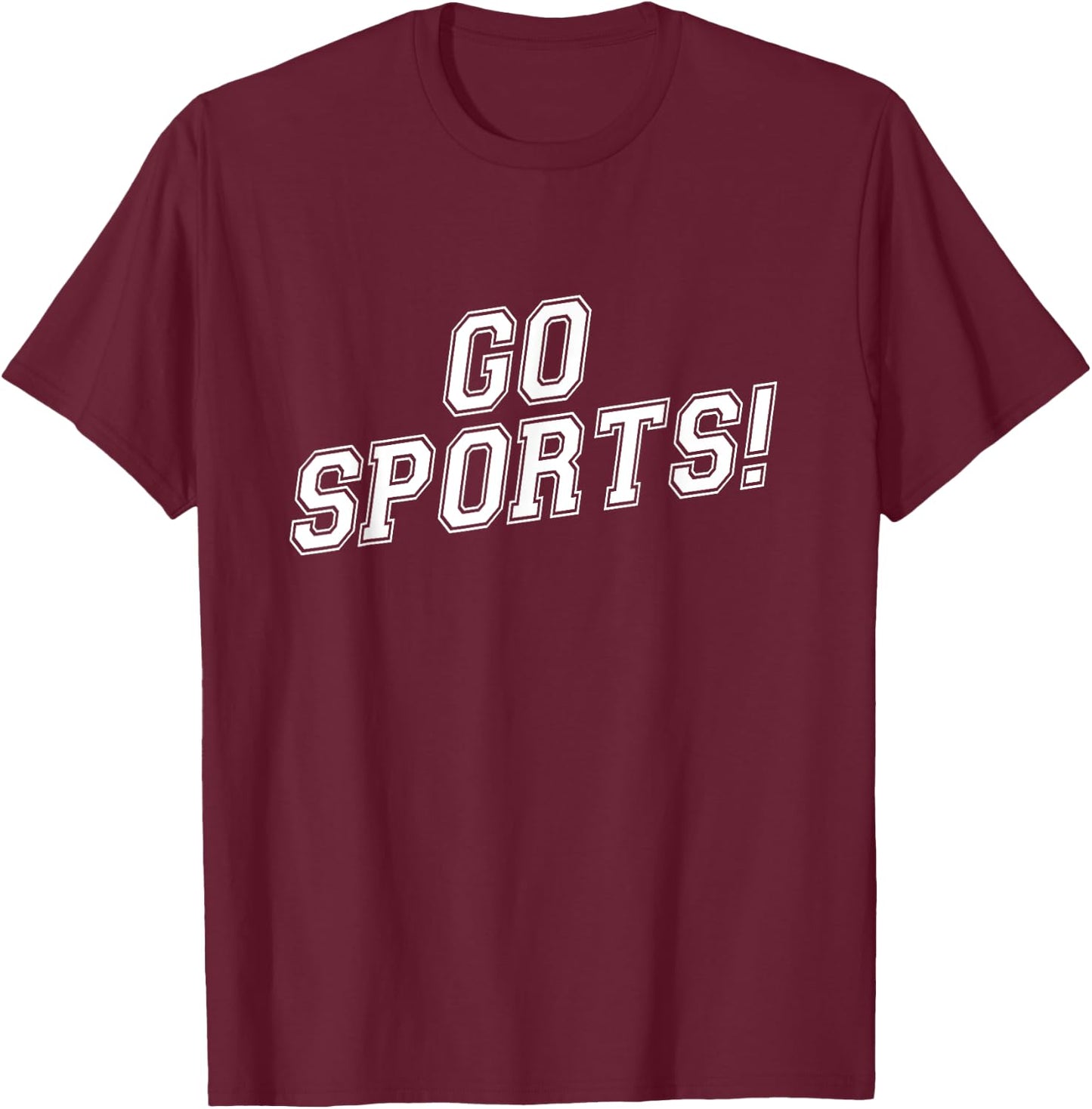 Go Sports! - Funny T-Shirt - T-Shirt | Maroon