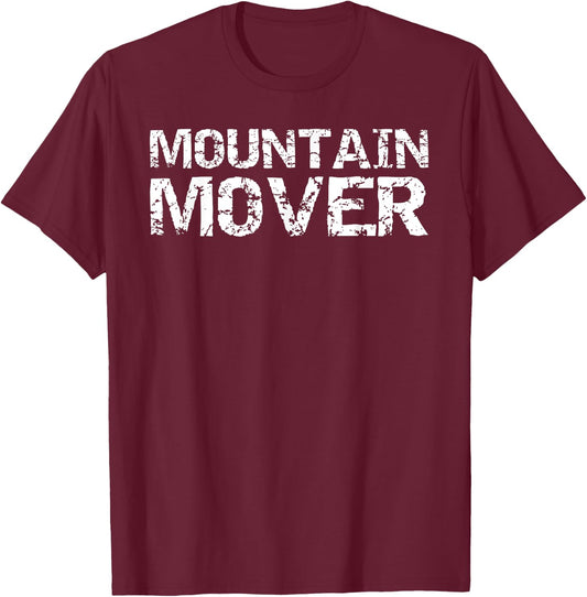 Christian Faith Can Move Mountains Quote Gift Mountain Mover T-Shirt - T-Shirt | Maroon