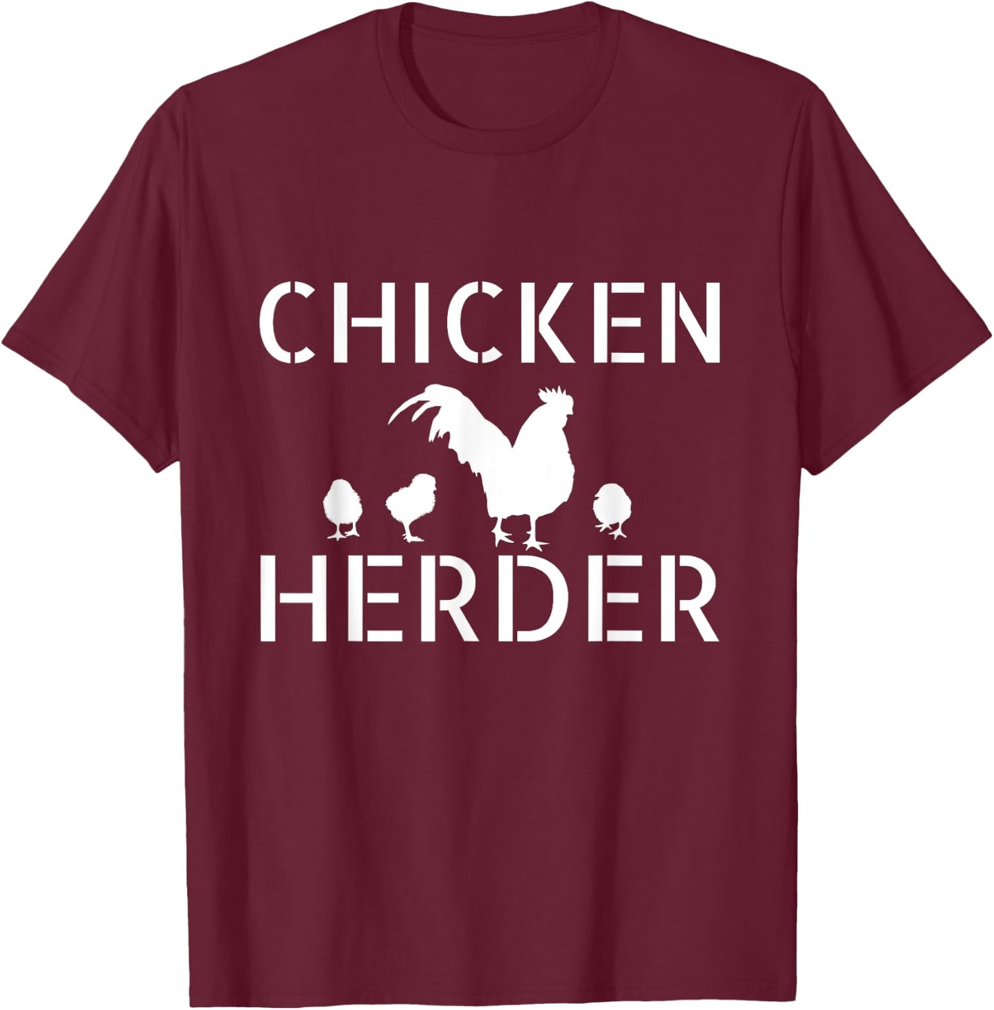 Funny Chicken Farmer Gift - Chicken Herder T-Shirt - T-Shirt | Maroon