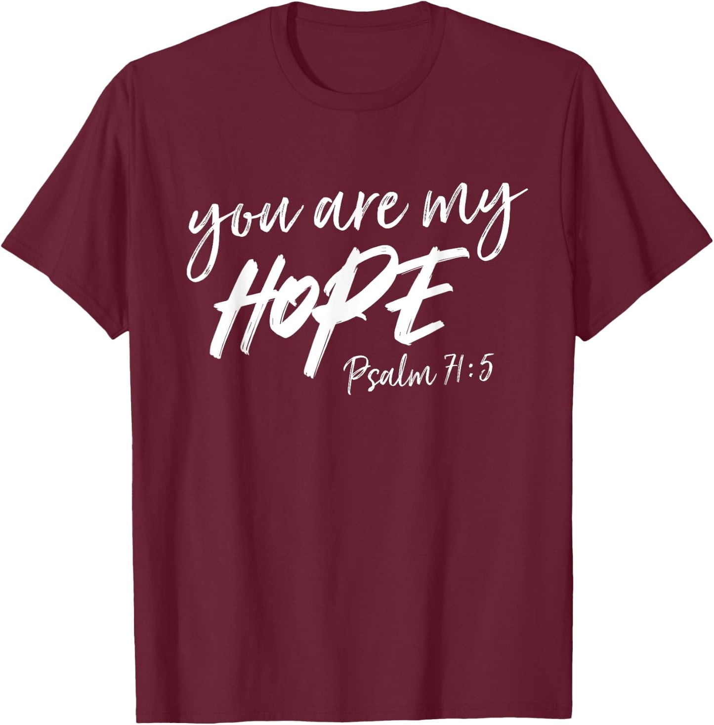You Are My Hope Psalm 71:5 | Deluxe Christian T-Shirt - T-Shirt | Maroon