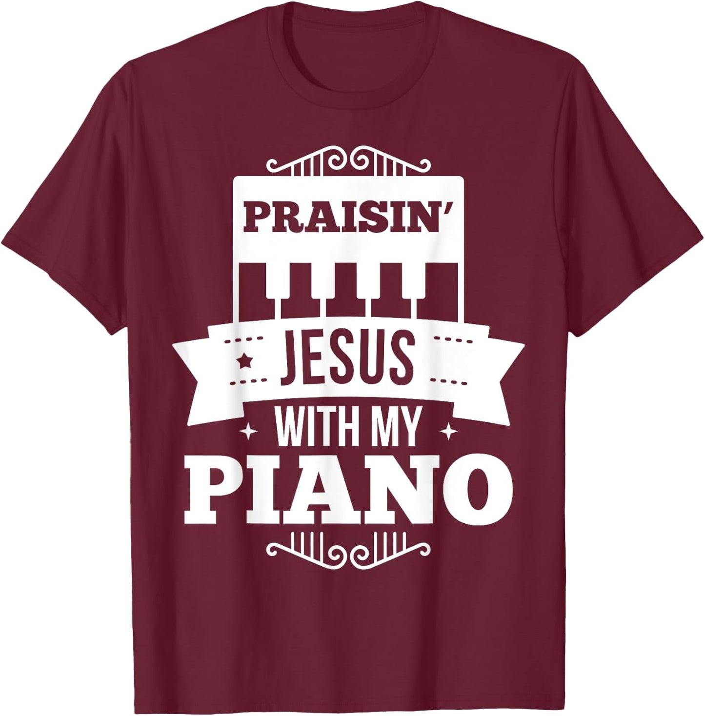 Christian Piano Player Praising Jesus, Pianist Worship Gift T-Shirt - T-Shirt | Maroon
