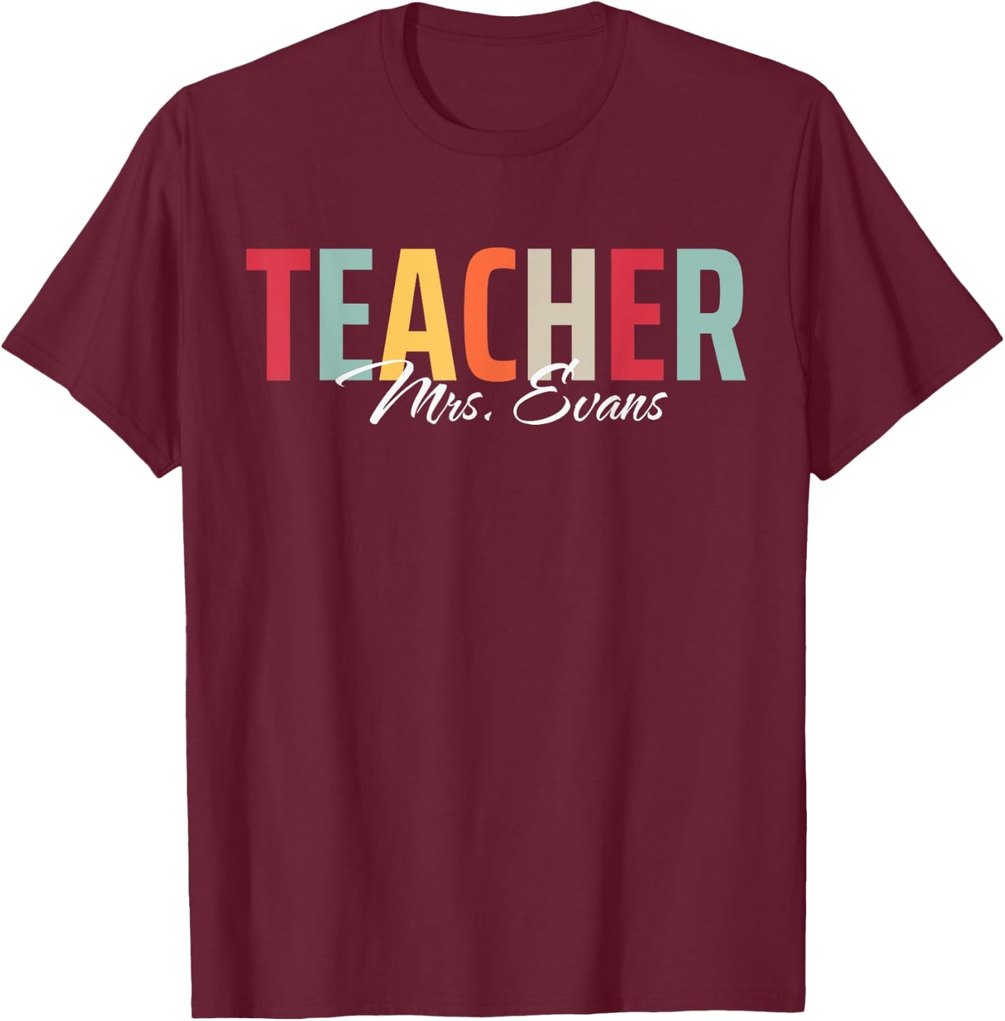 Mrs. Evans Teacher Life Custom Name For Grade Teachers T-Shirt - T-Shirt | Maroon