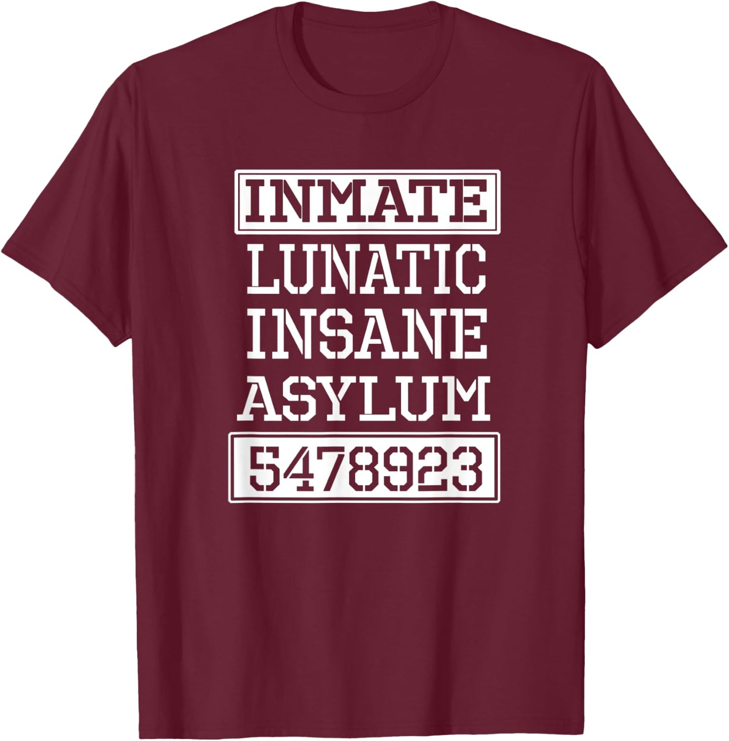 Inmate Lunatic Insane Asylum Halloween Party T-Shirt - T-Shirt | Maroon