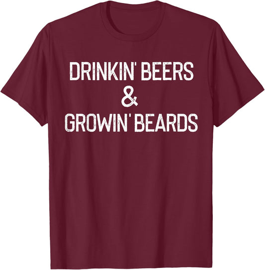 Drinking Beers and Growing Beards - Funny Beer Men T-Shirt - T-Shirt | Maroon