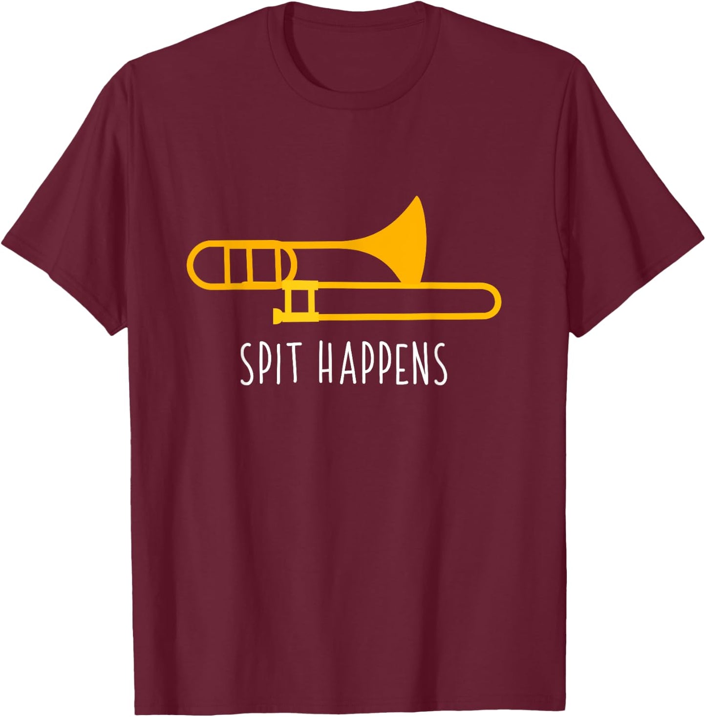 Funny Spit Happens Trombone for Music Lovers T-Shirt - T-Shirt | Maroon