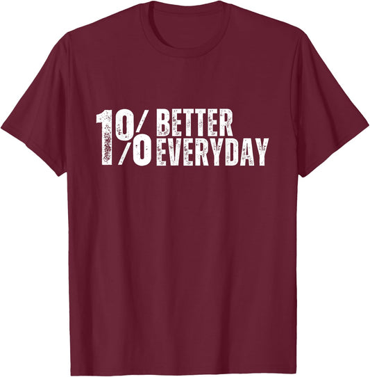 Inspirational One Percent Better For Fitness Or Motivation T-Shirt - T-Shirt | Maroon