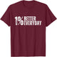 Inspirational One Percent Better For Fitness Or Motivation T-Shirt - T-Shirt | Maroon
