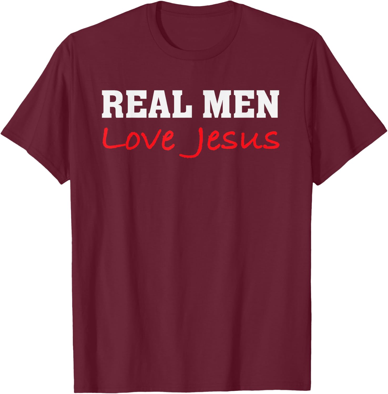 Real Men Love Jesus - Christian Faith Saying T-Shirt - T-Shirt | Maroon