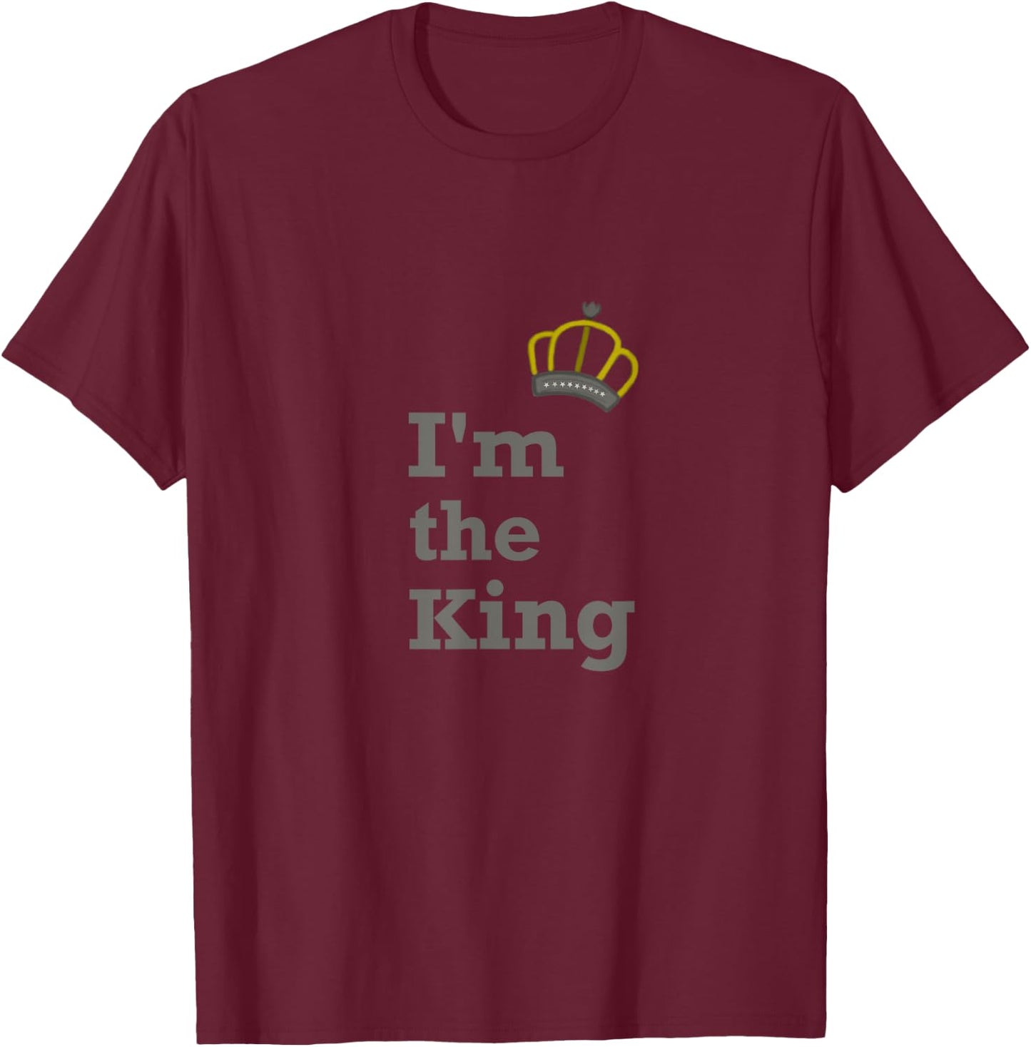 I'm the King T-Shirt - T-Shirt | Maroon