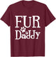 Fur Daddy T Shirt T-Shirt - T-Shirt | Maroon