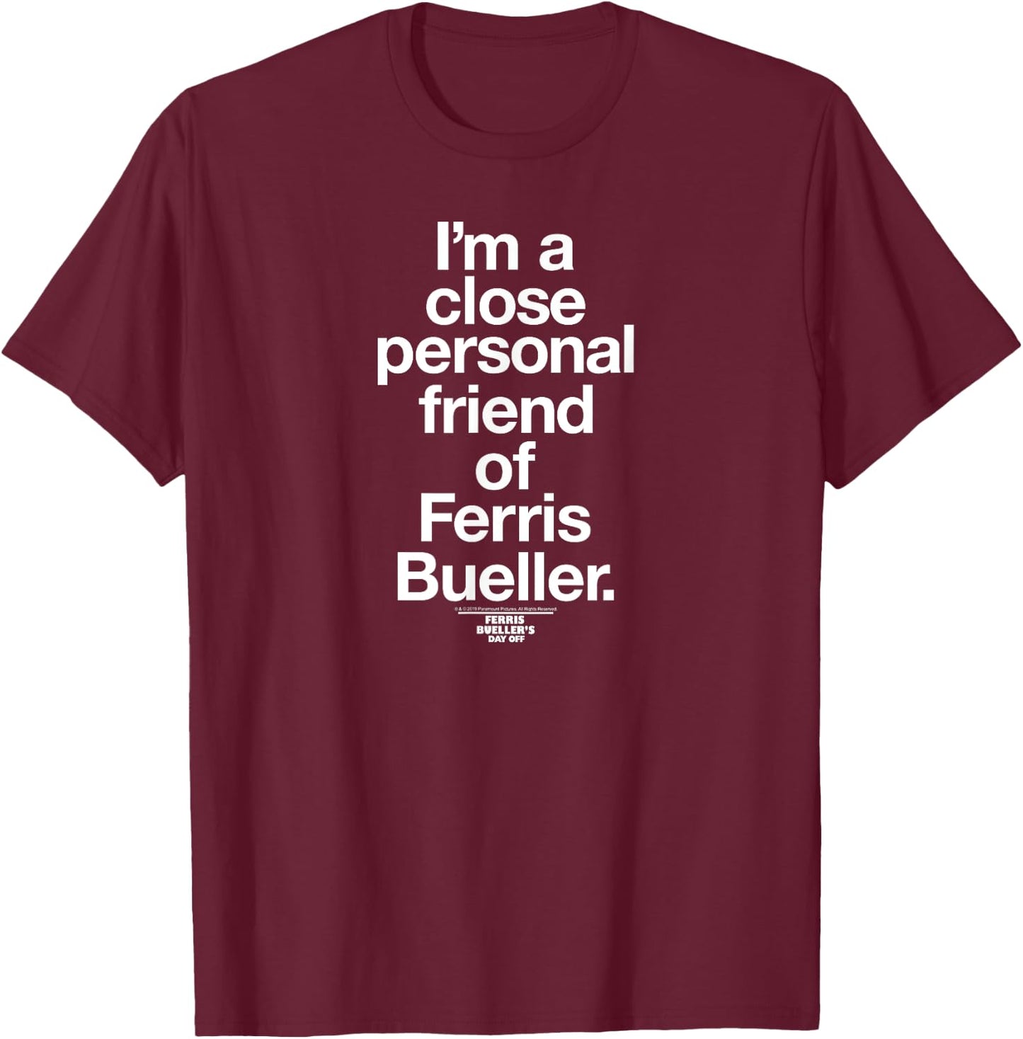 Ferris Bueller's Day Off Close Personal Friend Funny Movie T-Shirt - T-Shirt | Maroon