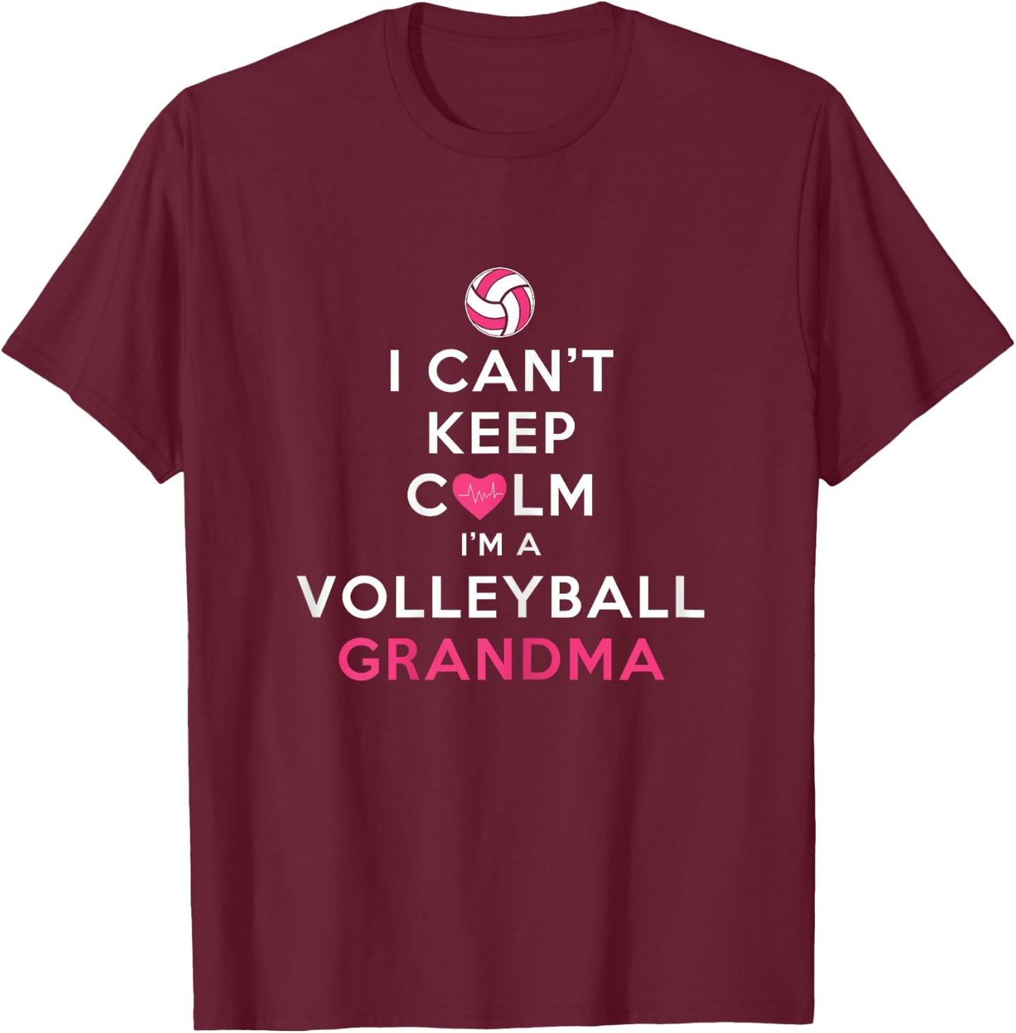 I Can't Keep Calm I'm a Volleyball Grandma T-Shirt - T-Shirt | Maroon