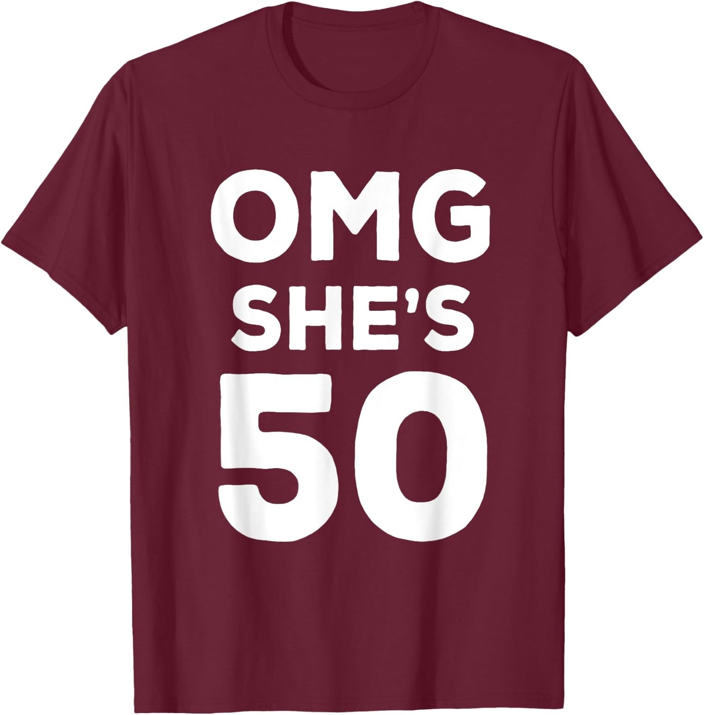 50th Birthday Shirt for Husband, Sister, Friend OMG She's 50 T-Shirt - T-Shirt | Maroon