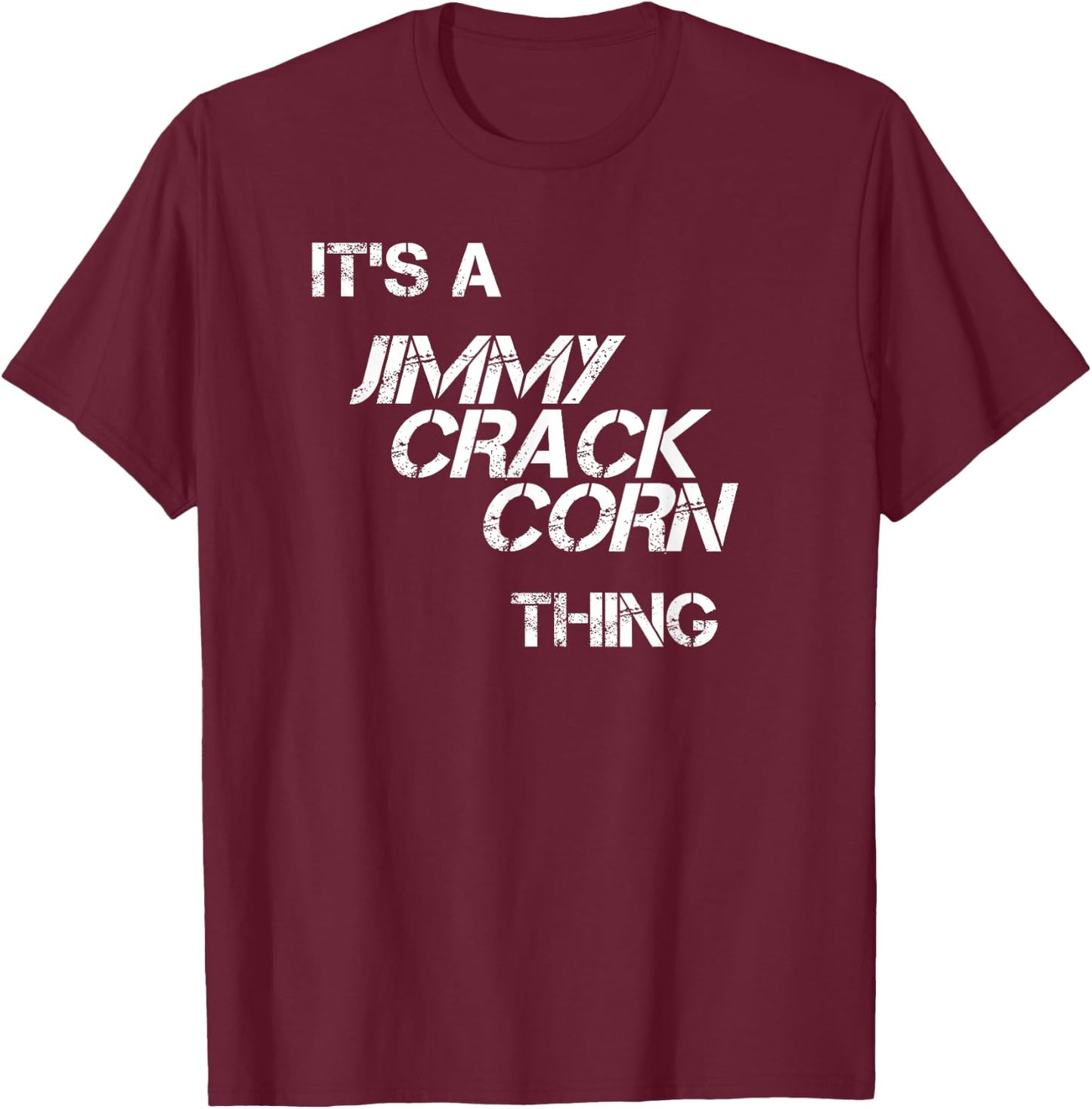 Jimmy Crack Corn For When You Don't Care T-Shirt - T-Shirt | Maroon