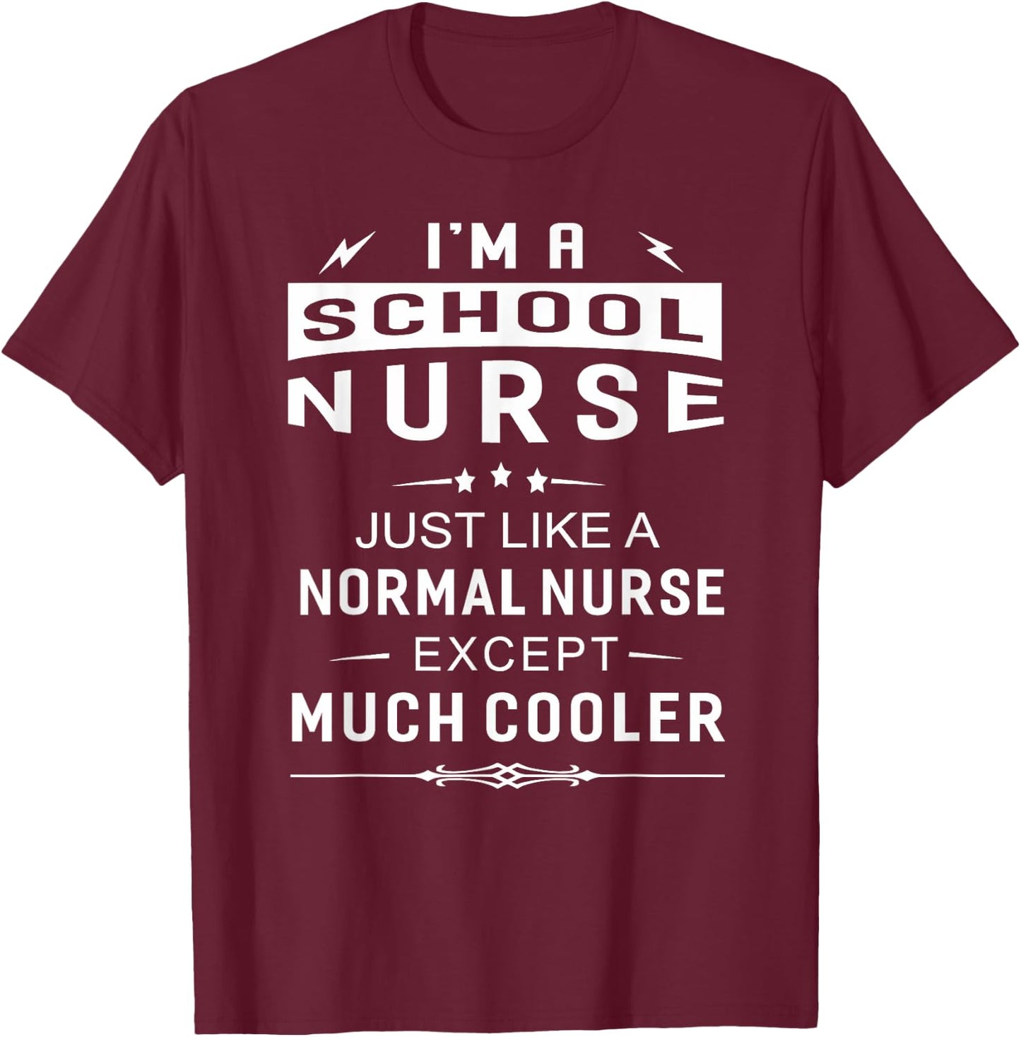 School Nurse Appreciation Gift Just Like A Normal Nurse T-Shirt - T-Shirt | Maroon