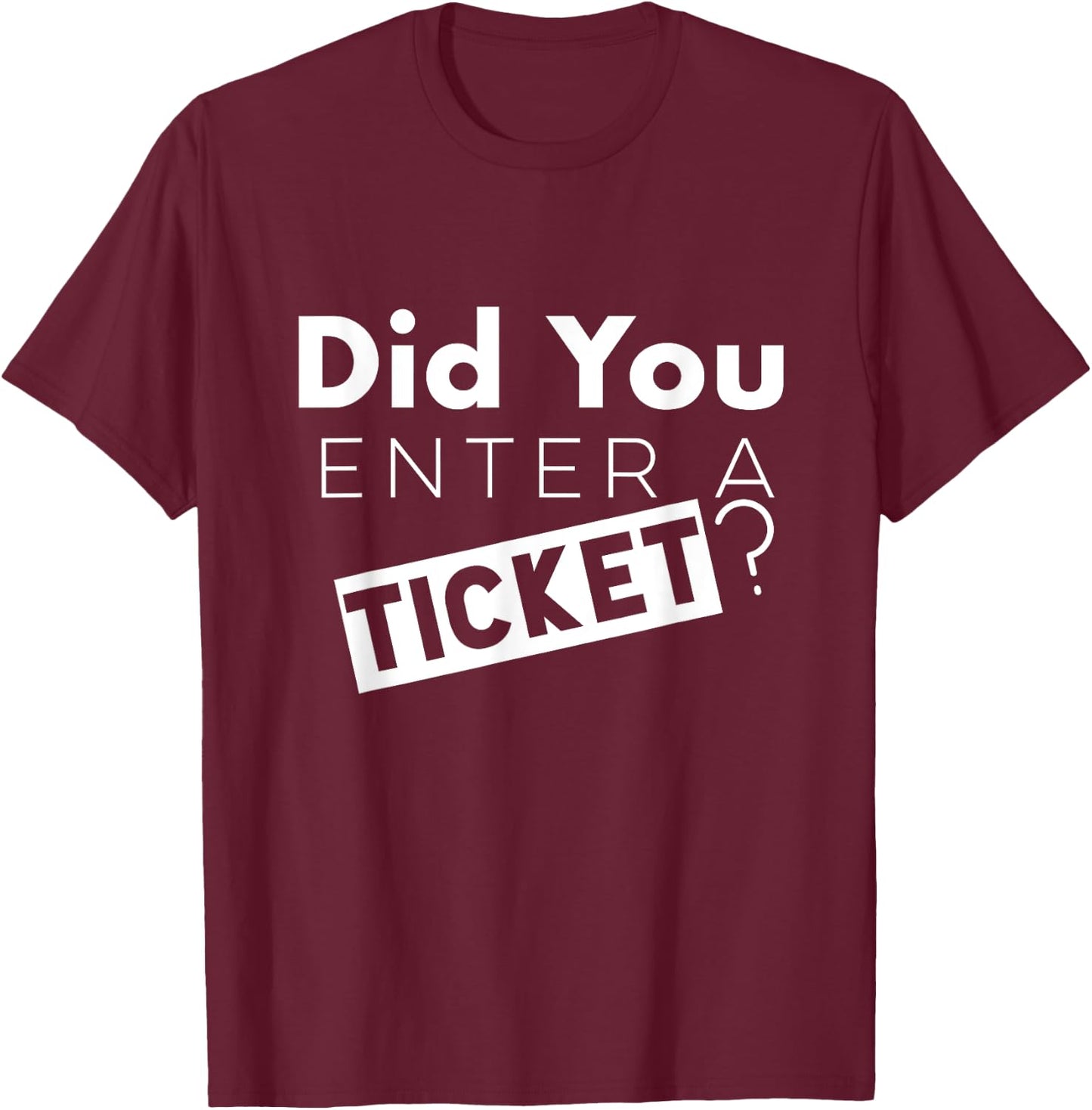 Did You Enter a Ticket Shirt for Tech Support T-Shirt - T-Shirt | Maroon
