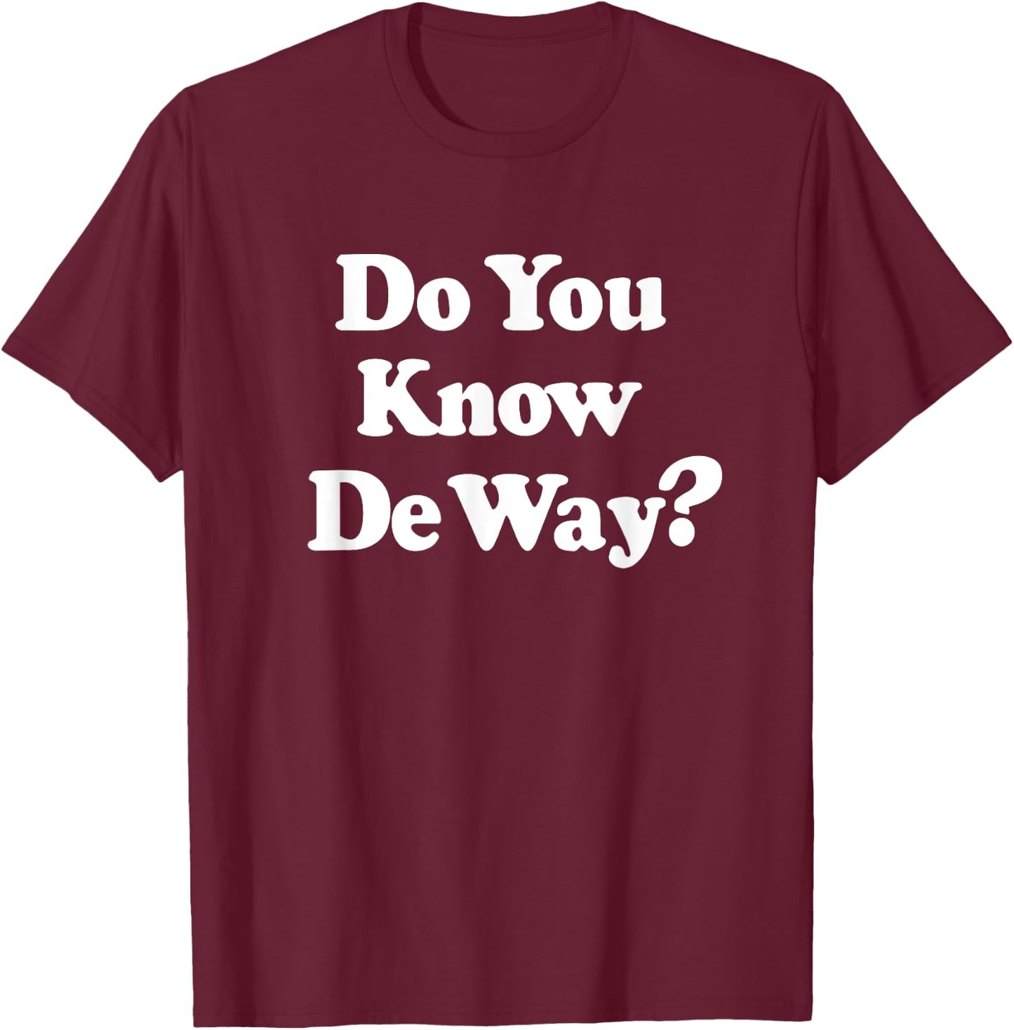 Do You Know De Way Shirt - Da Wey Uganda T-Shirt - T-Shirt | Maroon