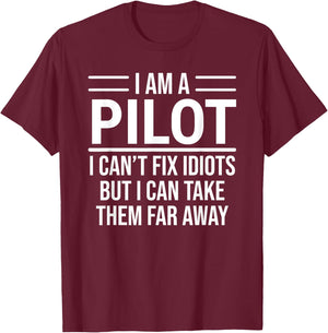 Funny Pilot I Am A Pilot I Can't Fix Idiots Sarcasm T-Shirt - T-Shirt | Maroon
