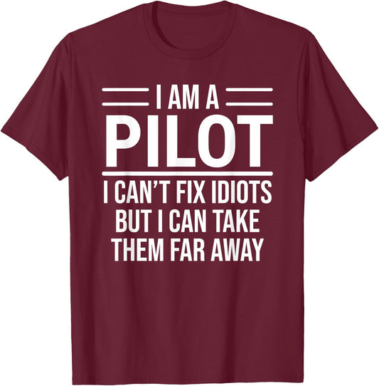Funny Pilot I Am A Pilot I Can't Fix Idiots Sarcasm T-Shirt - T-Shirt | Maroon