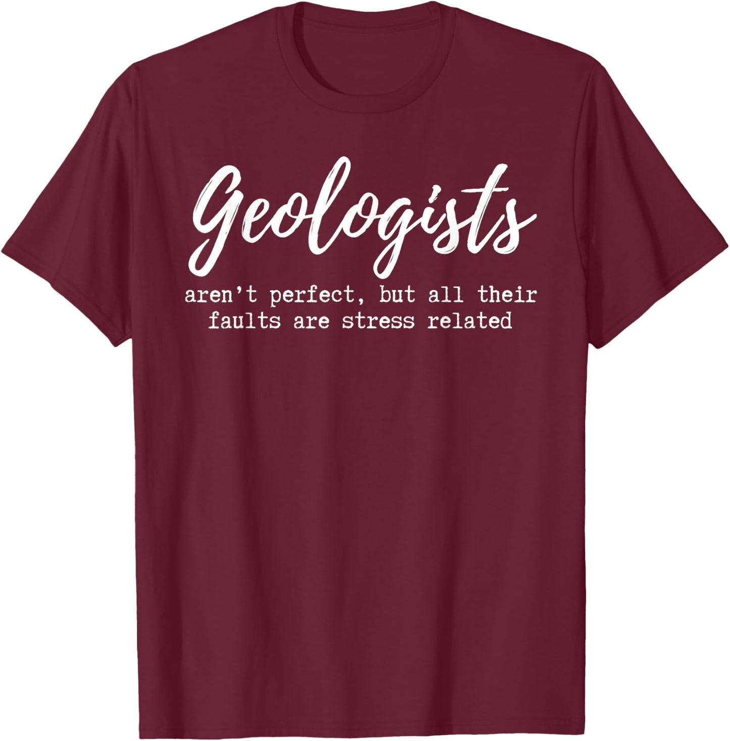 Funny Geologist Geology Gift Men Women Faults T-Shirt - T-Shirt | Maroon