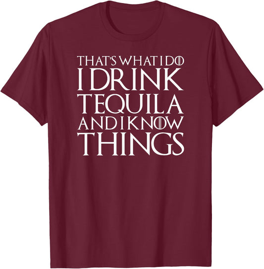 I Drink Tequila And Know Things Cool Alcohol Humor Novelty T-Shirt - T-Shirt | Maroon