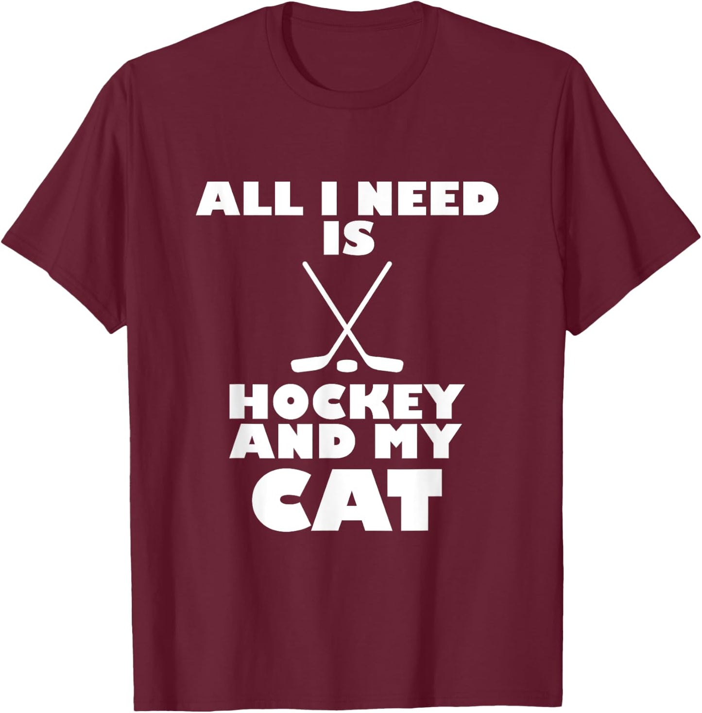Funny All I Need Is Hockey And My Cat T-Shirt - T-Shirt | Maroon