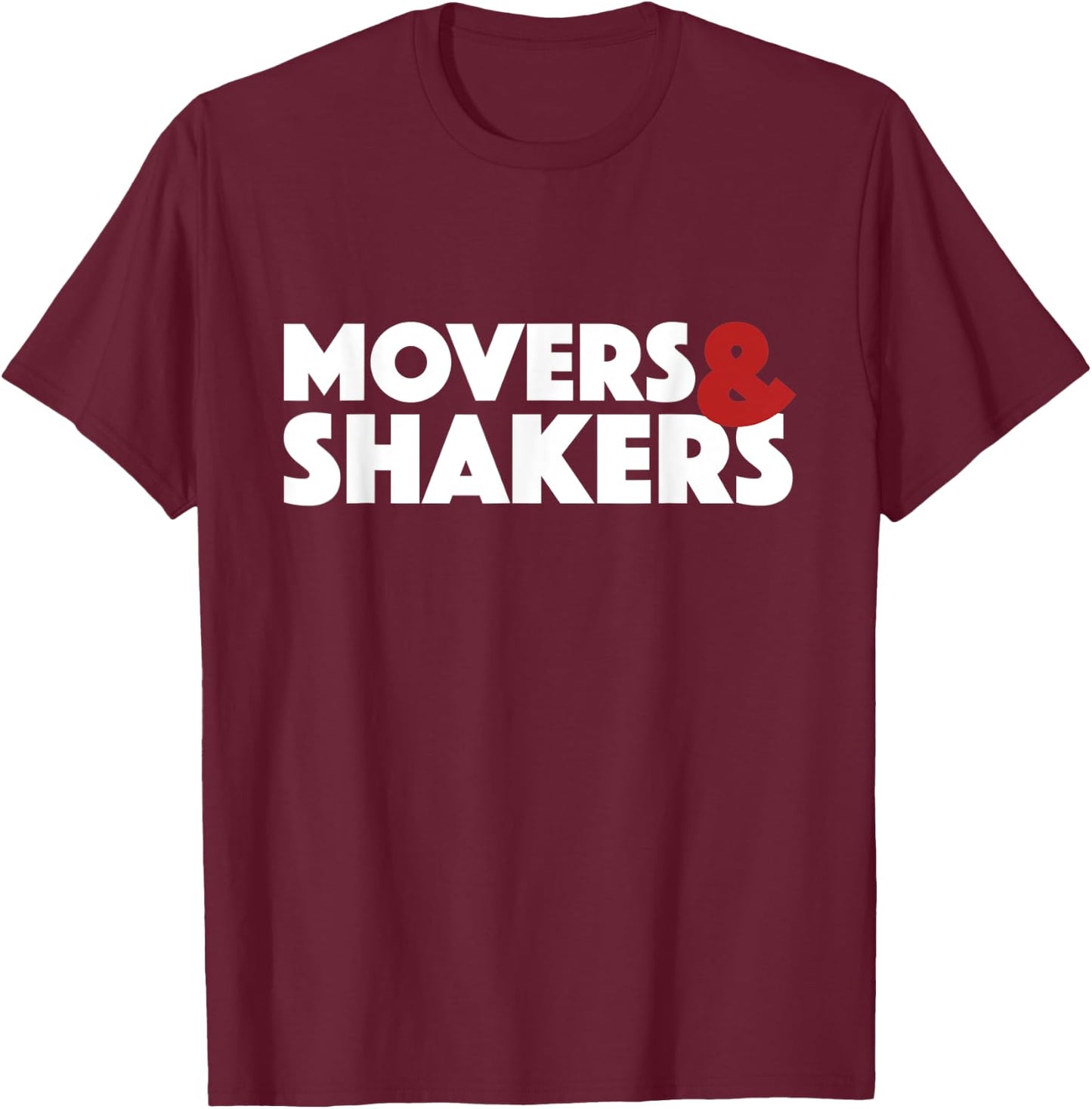 MOVERS & SHAKERS initiate change and influence events T-Shirt - T-Shirt | Maroon