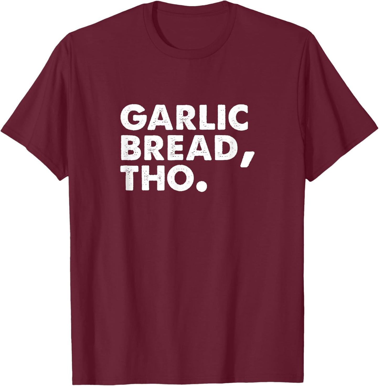 Funny Garlic Bread Lover Italian Food Pasta Men Women Foodie T-Shirt - T-Shirt | Maroon