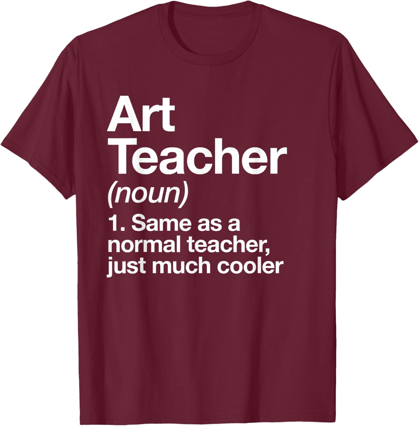 Art Teacher Definition Funny Back To School First Day T-Shirt - T-Shirt | Maroon