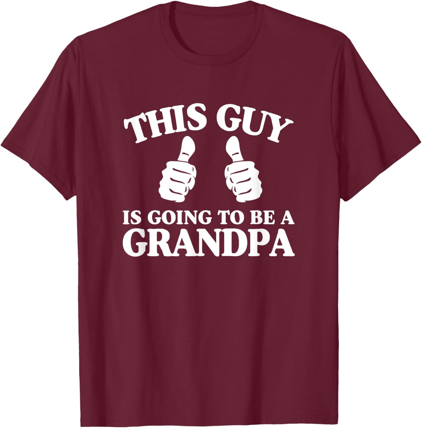 This Guy Is Going to Be A Grandpa Pregnancy Announcement T-Shirt - T-Shirt | Maroon