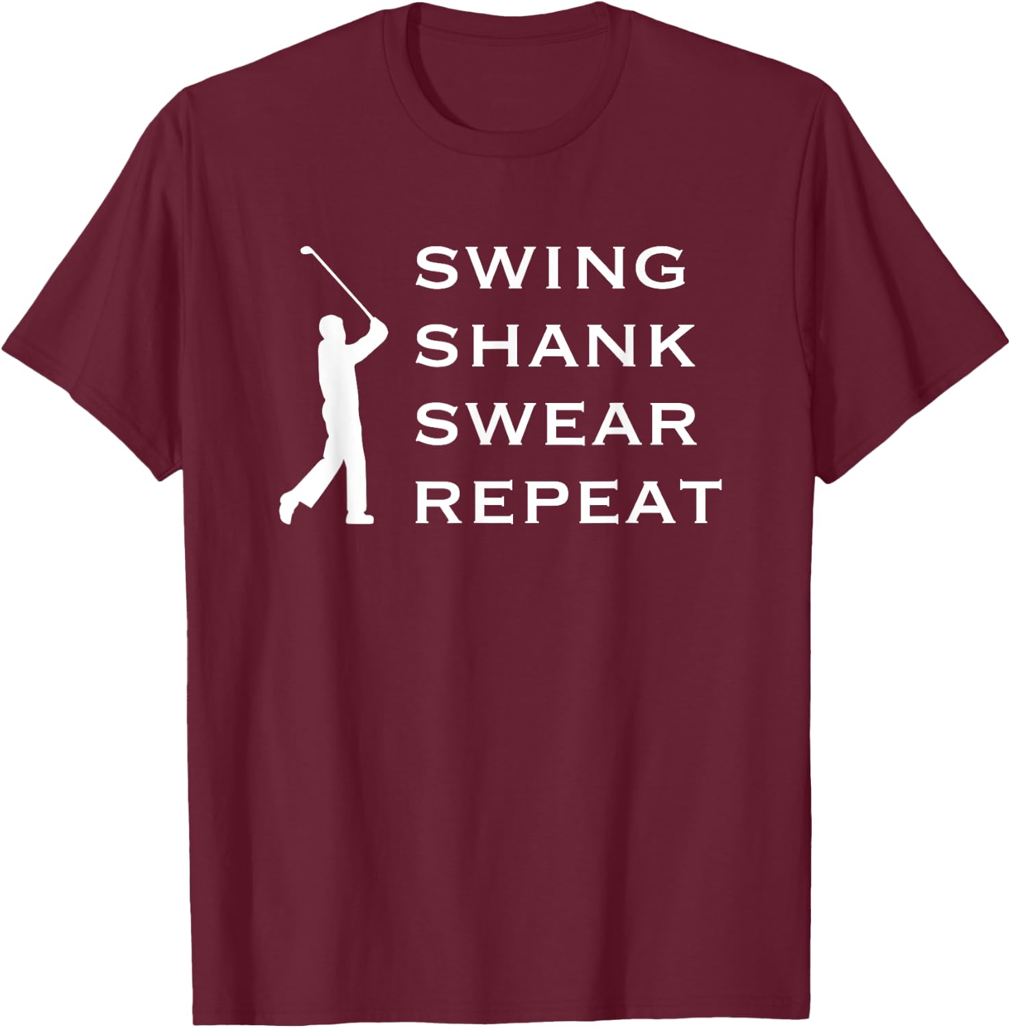 Funny Golf T Shirts, Swing Shank Swear Repeat, Golf Shirts T-Shirt - T-Shirt | Maroon