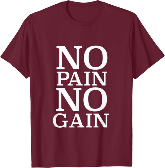 No Pain No Gain Motivation T-Shirt - T-Shirt | Maroon