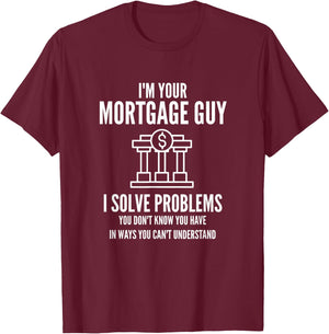 I'm Your Mortgage Guy | Mortgage Broker & Banker T-Shirt - T-Shirt | Maroon
