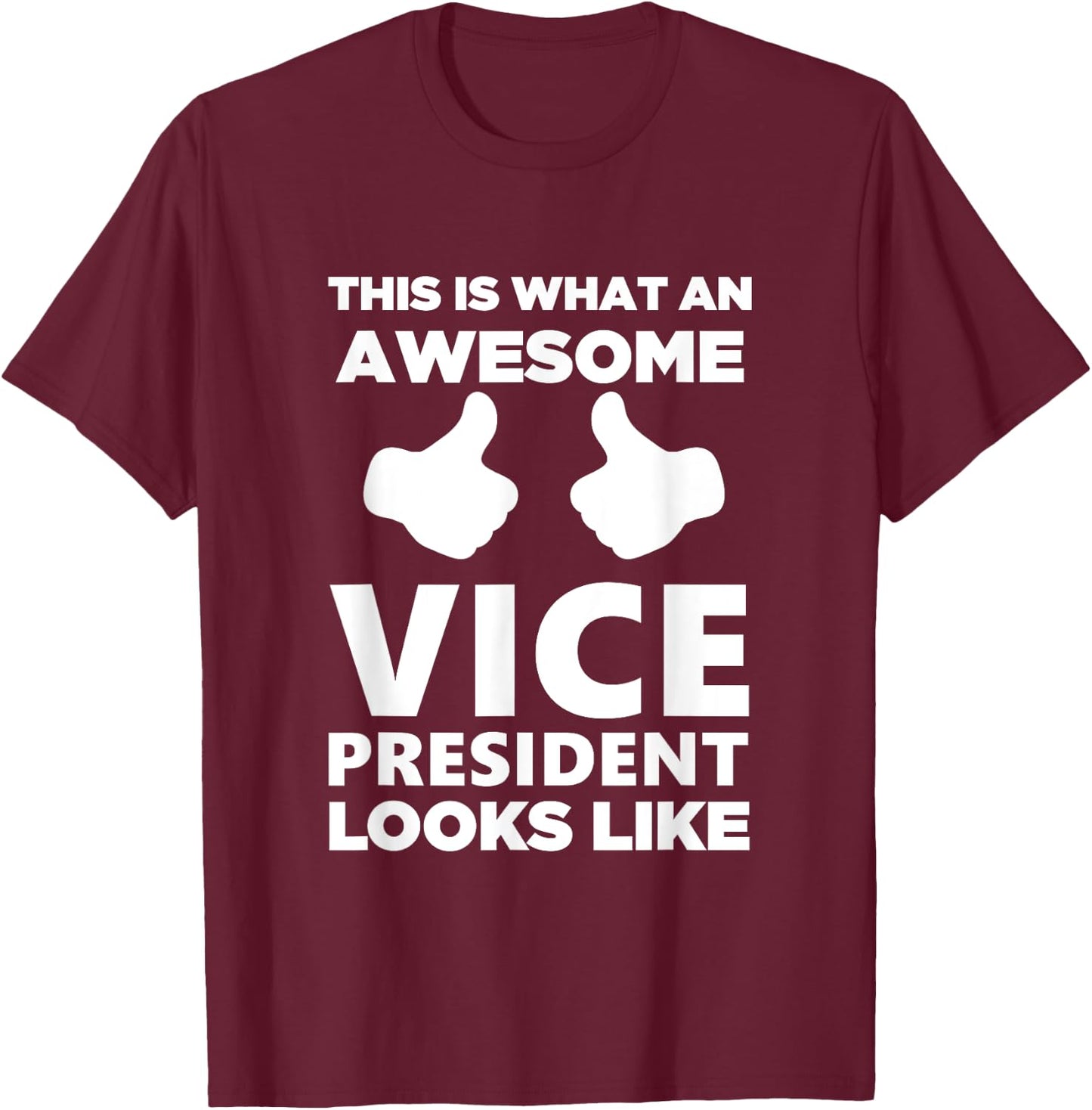 Awesome Vice President Looks Like Cute Gift T-Shirt - T-Shirt | Maroon