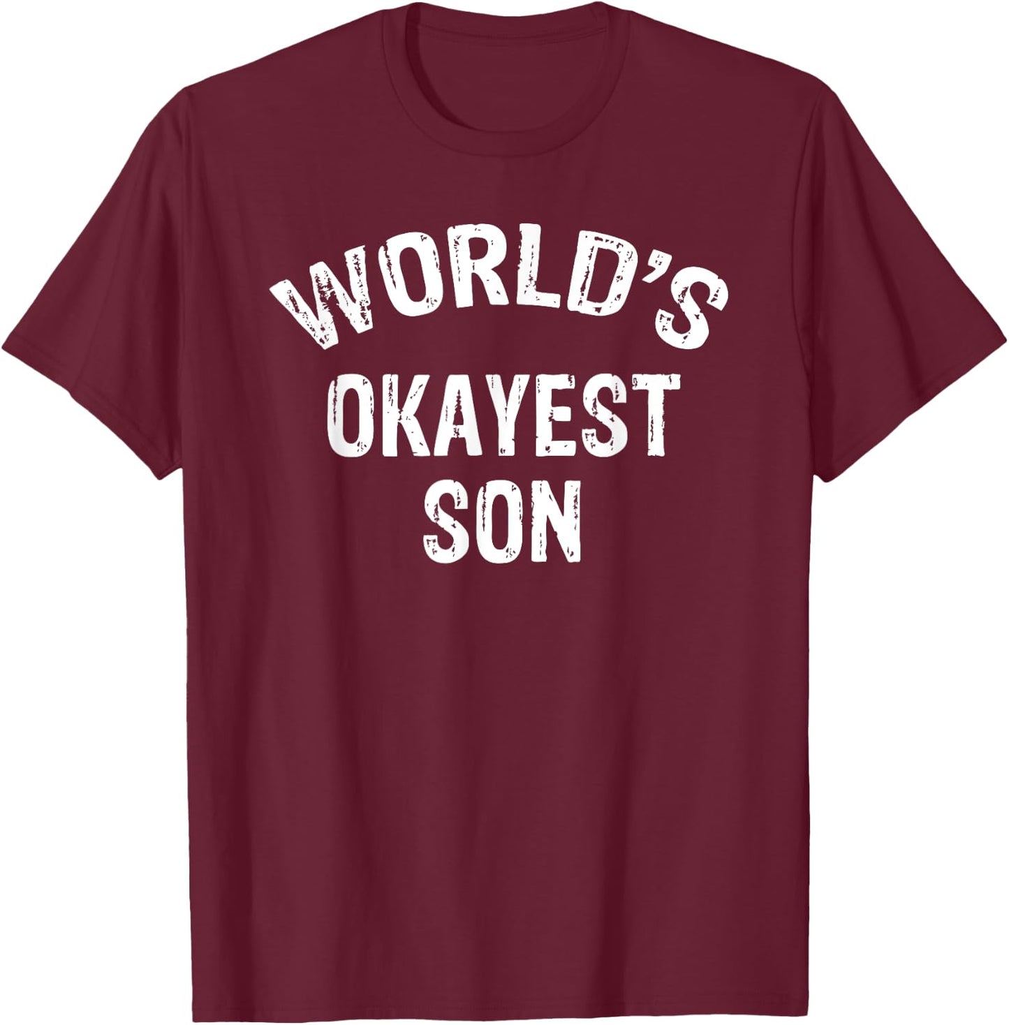 World's Okayest Son T-Shirt - T-Shirt | Maroon