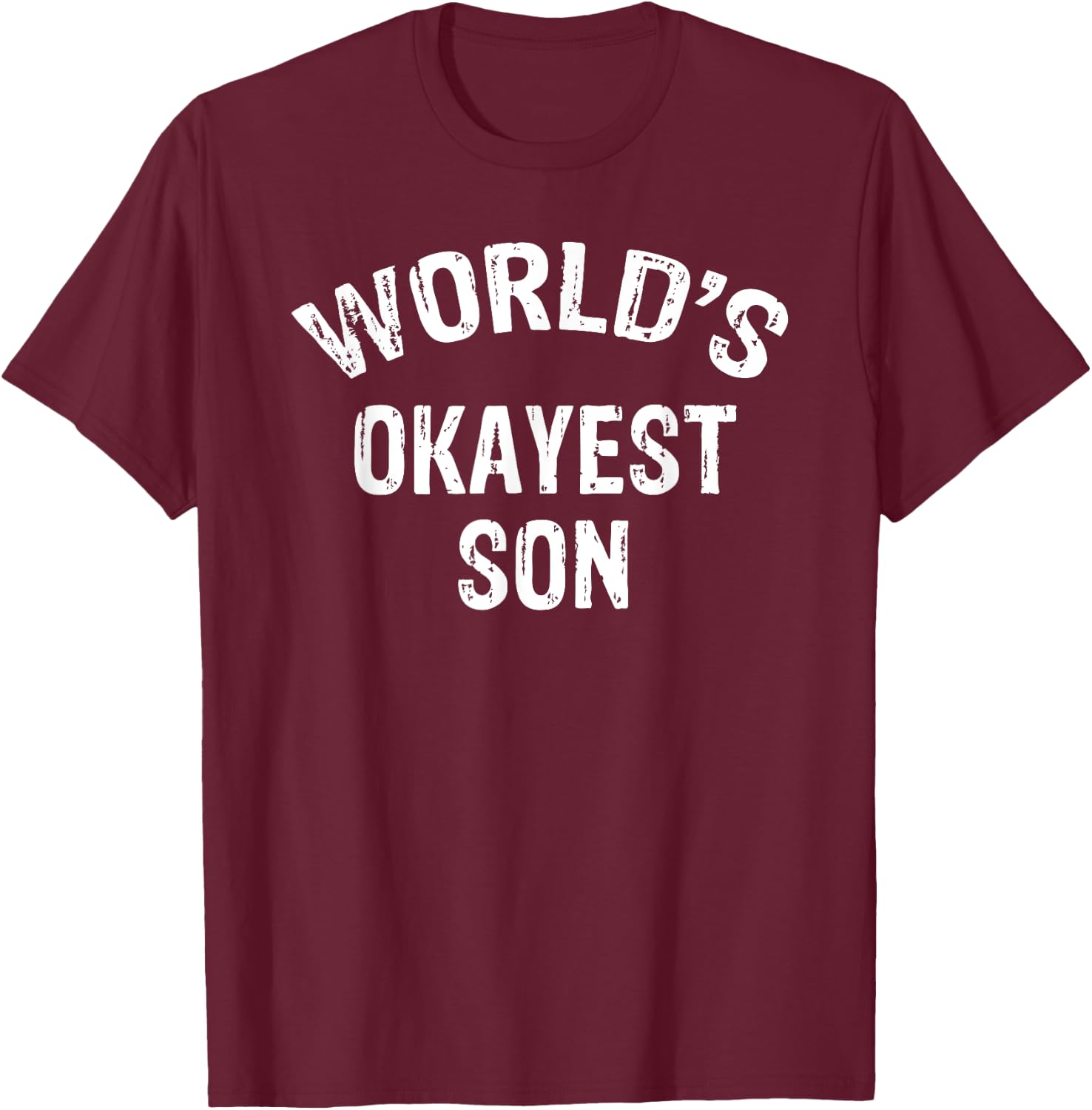 World's Okayest Son T-Shirt - T-Shirt | Maroon