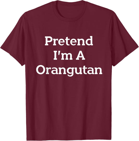 Pretend I'm An Orangutan Costume Party Funny Halloween T-Shirt - T-Shirt | Maroon