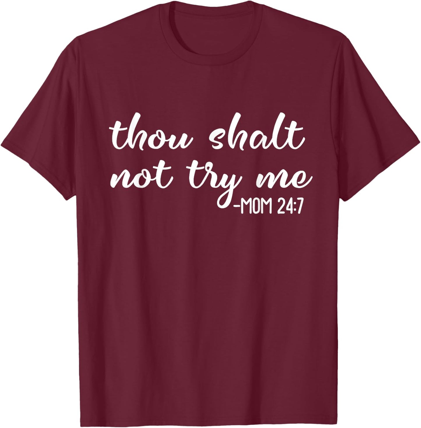 Funny Thou Shalt Not Try Me Mom 24 7 Mother Quote T-Shirt - T-Shirt | Maroon