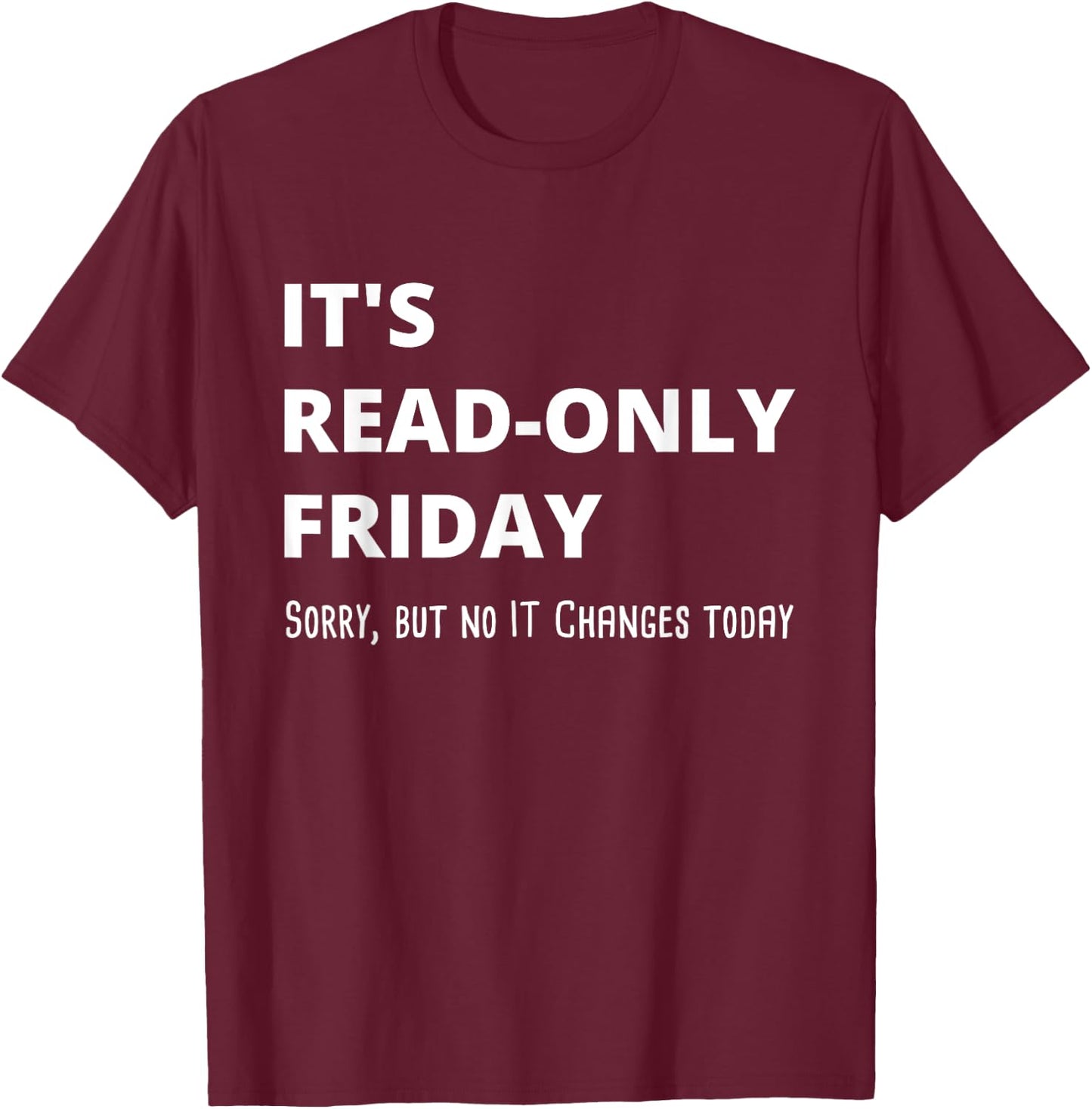Read-Only Friday IT Administrator Tech Support T-Shirt - T-Shirt | Maroon