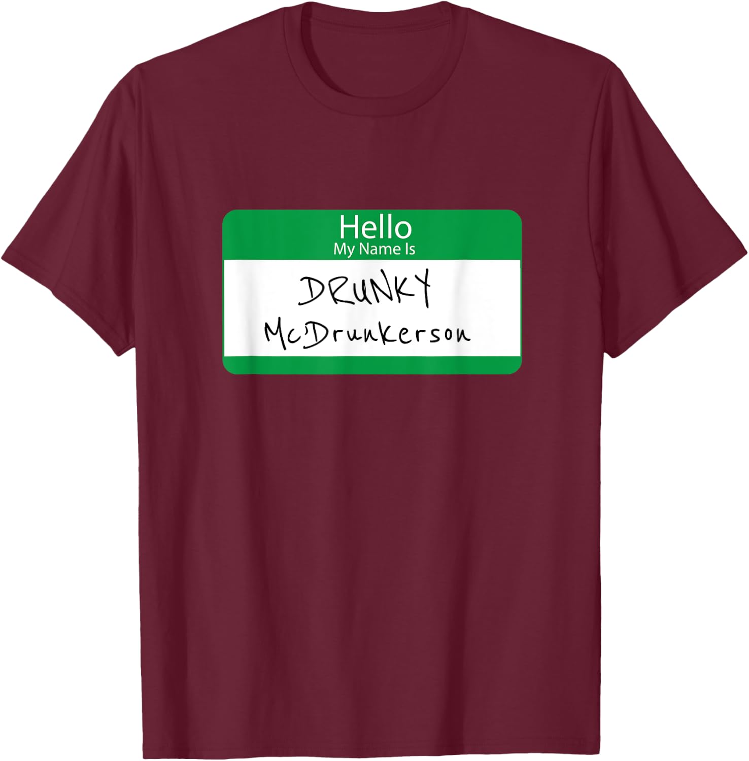 Drunky McDrunkerson Funny Green Name Tag Irish Gift T-Shirt - T-Shirt | Maroon