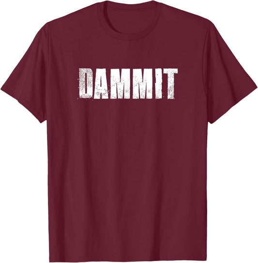 Dammit Motivational Gym Fitness Workout T-Shirt - T-Shirt | Maroon