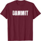 Dammit Motivational Gym Fitness Workout T-Shirt - T-Shirt | Maroon