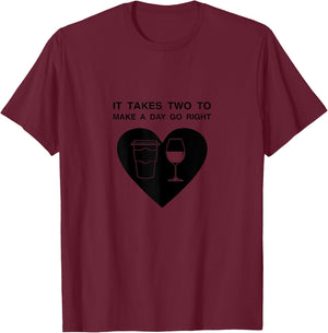 It Takes Two To Make A Day Go Right Coffee Wine T-Shirt - T-Shirt | Maroon