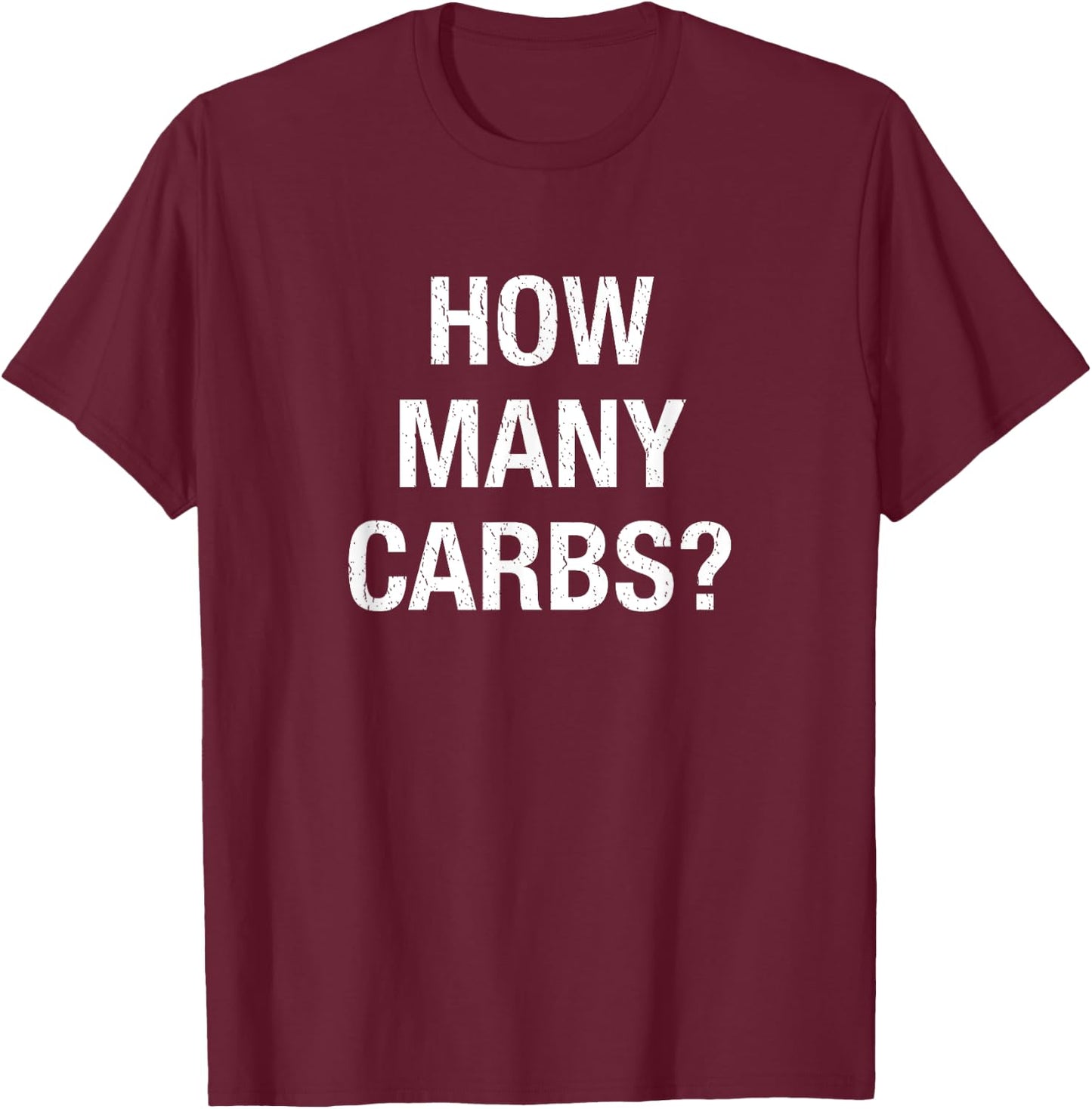 How Many Carbs? Funny Diabetic Gifts Diabetes T-Shirt - T-Shirt | Maroon