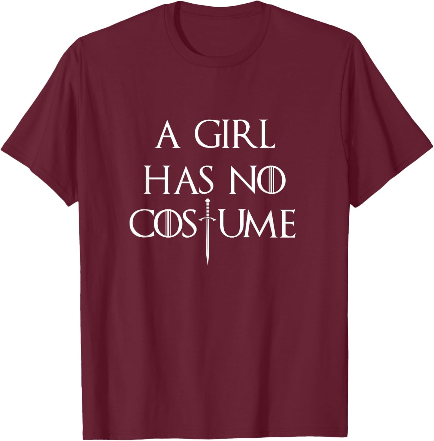 A Girl Has No Costume Halloween T Shirt T-Shirt - T-Shirt | Maroon