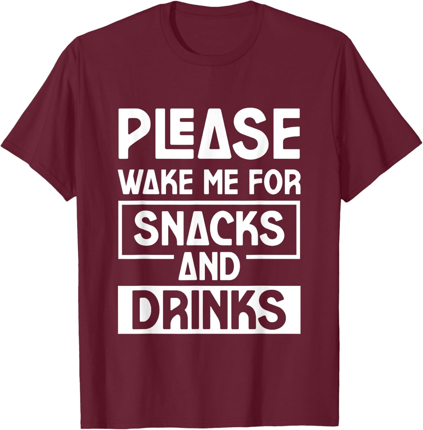 Please Wake Me For Snacks And Drinks Cozy Nap Sleep T-Shirt - T-Shirt | Maroon