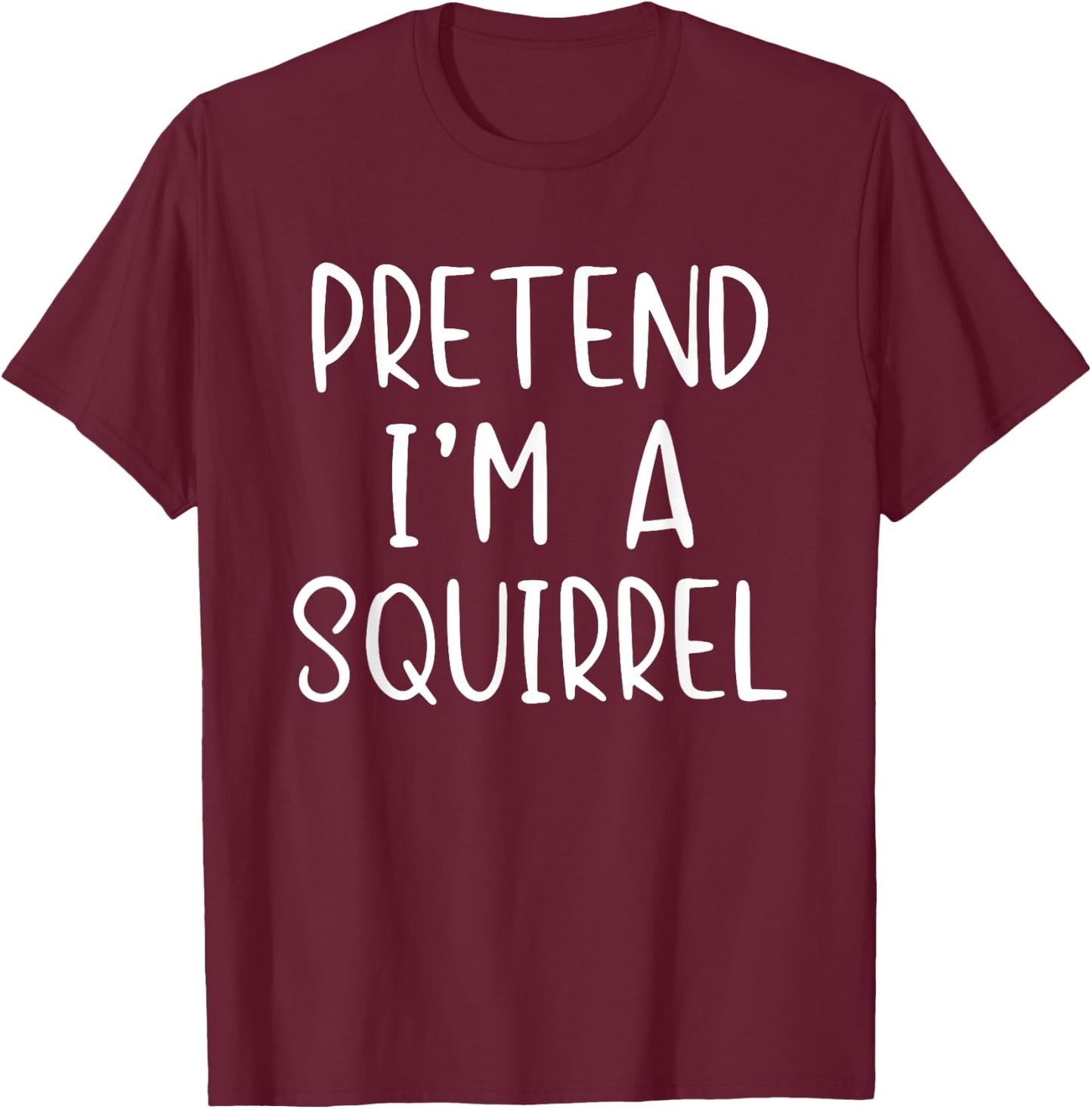 Funny Easy Pretend I'm A Squirrel Costume Halloween T-Shirt - T-Shirt | Maroon