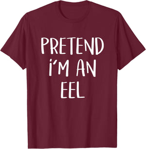 Pretend I'm An Eel Costume Funny Fish Halloween Party T-Shirt - T-Shirt | Maroon