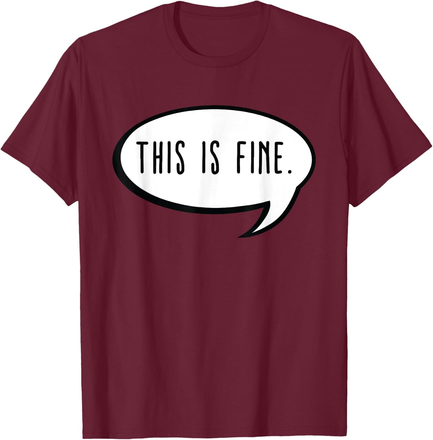 This is Fine Meme Text Bubble Thanks Meme Gamer - This is Fine T-Shirt - T-Shirt | Maroon