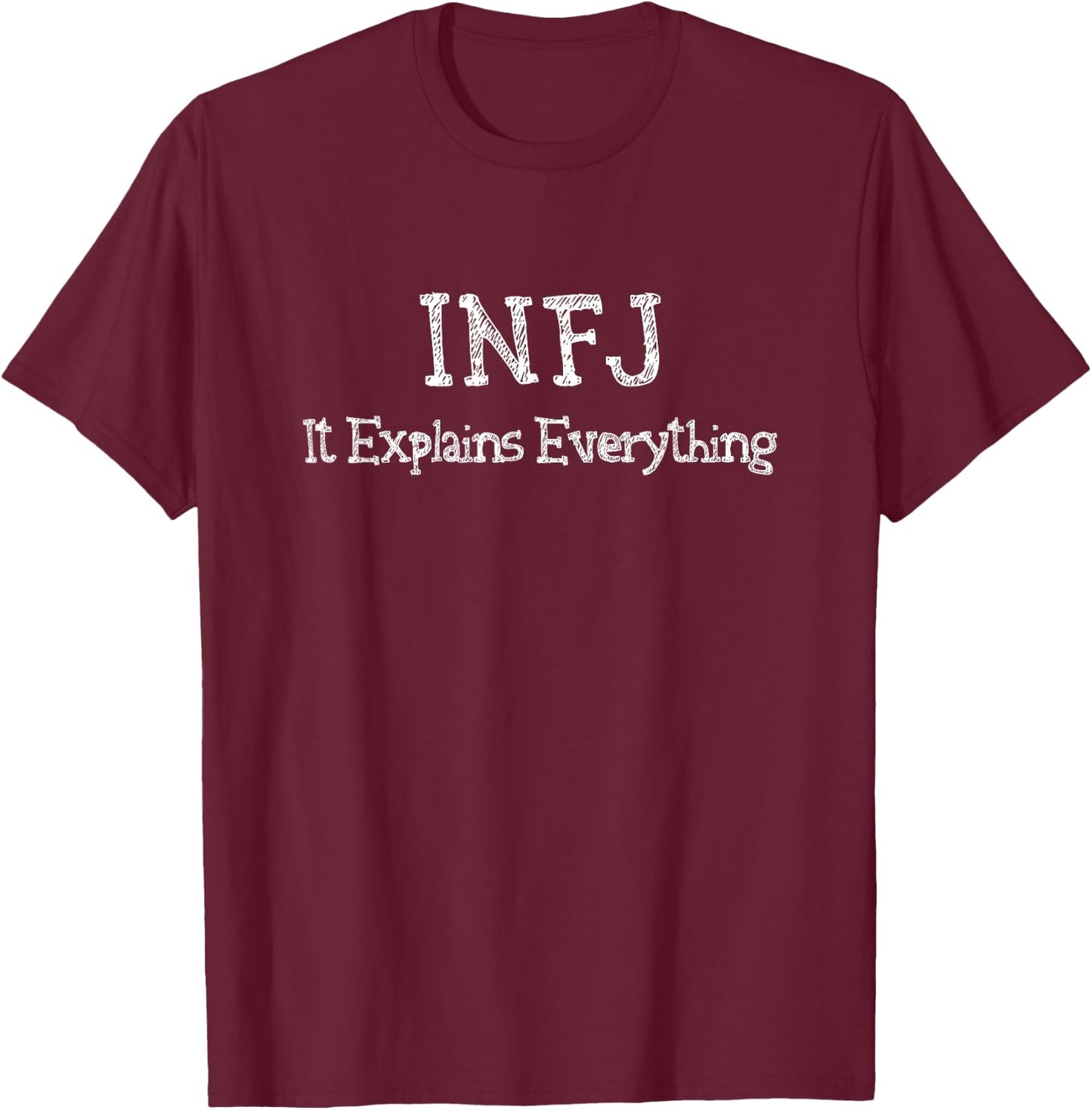 INFJ It Explains Everything Funny Personality Type T-Shirt - T-Shirt | Maroon